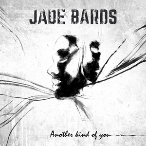 Jade Bards — Another Kind of You