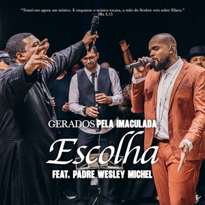 Escolha by Gerados pela Imaculada, Padre Wesley Michel
