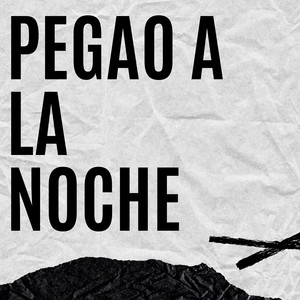 PEGAO A LA NOCHE by Rafitaxx