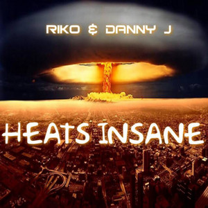 Heats Insane - Original Mix by Riko, Danny J