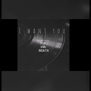 I want you by Rok Ma Beats