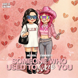 Someone Who Used To Love You by Miss Vega, Strawberryyy