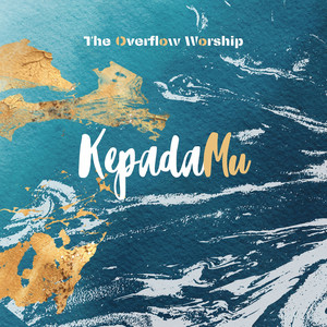 The Overflow Worship - Kepada-Mu