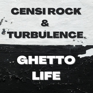 Ghetto Life by Censi Rock, Turbulence