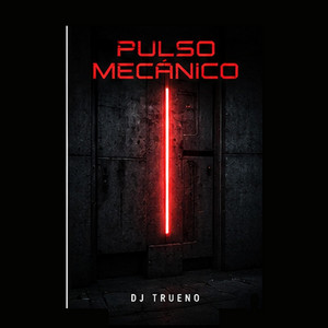 Pulso Mecánico by Dj Trueno