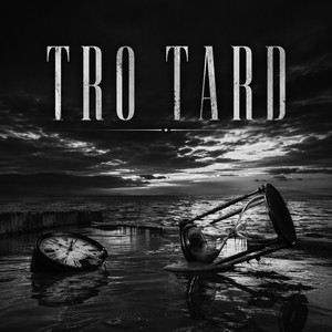 TRO TARD by HAKEEM LD