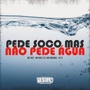 Pede Soco Mas Não Pede Água