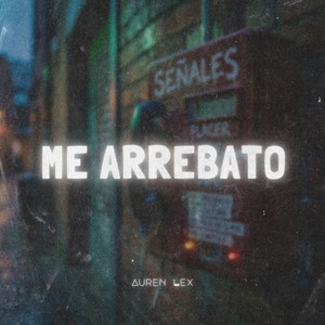 Me Arrebato by Auren Lex