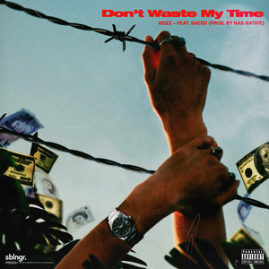 Don't Waste My Time by Azizz, lifeofsaeed