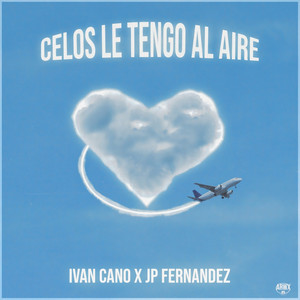 Celos Le Tengo Al Aire by Ivancano, JP Fernandez