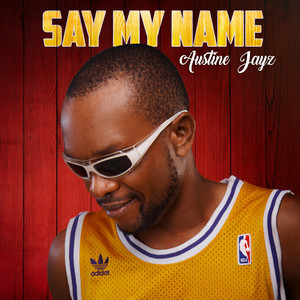 Say My Name by AUSTINE JAYZ