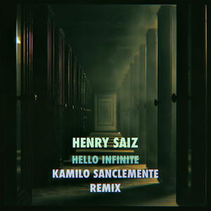 Hello Infinite - Kamilo Sanclemente Remix by Henry Saiz, Kamilo Sanclemente