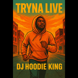 Tryna Live by DJ Hoodie King