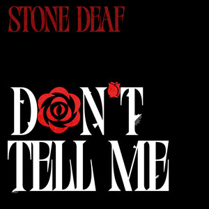 Don't Tell Me (Roses) by Stone Deaf