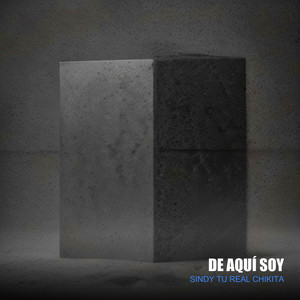 De Aquí Soy by Tu REAL Chikita