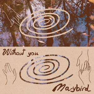 Without You by Maybird