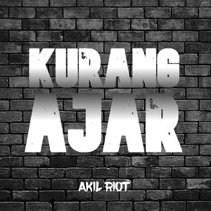 Akil Riot - Kurang Ajar