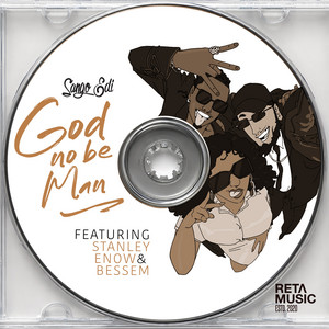 God No Be Man by Sango Edi, Stanley Enow, Bessem