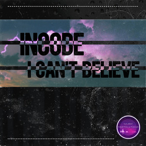 I Can't Believe by Incode