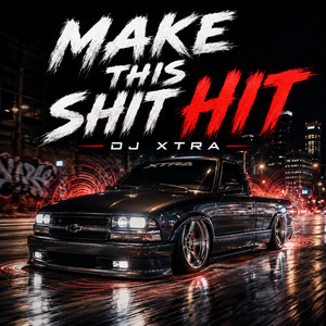 Make this Shit Hit by DJ XTRA