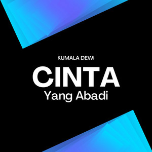 Cinta yang Abadi by KumalaDewi