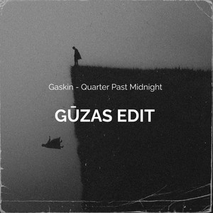 Gaskin - Quarter Past Midnight (GŪZAS EDIT) by Gūzas
