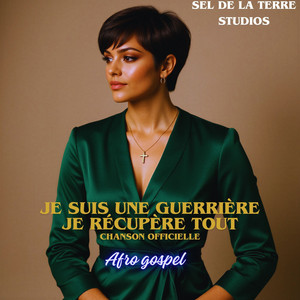 Je suis une guerrière - Je récupère tout - Chanson officielle by Sel de la Terre Studios