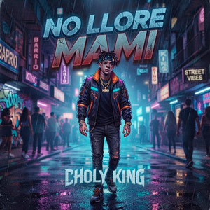 No Llore Mami by Choly King