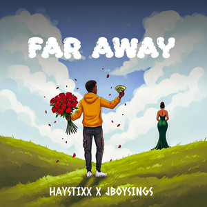 Haystixx Jboysings - Far Away