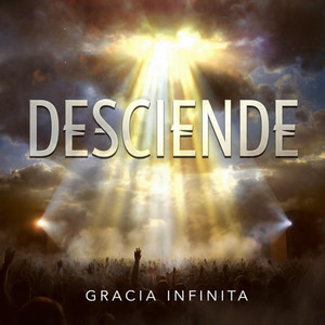 Desciende by Gracia Infinita