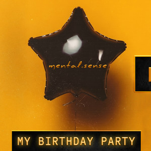 MY BIRTHDAY PARTY by mental.sense