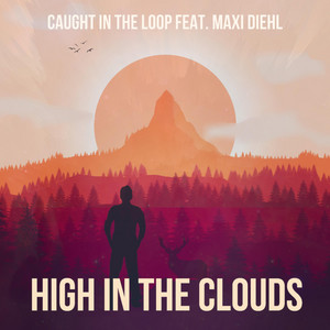 High in the Clouds by Caught In The Loop, Maxi Diehl, Jonas Music