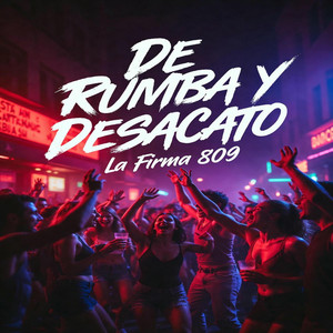DE RUMBA Y DESACATO by la firma 809