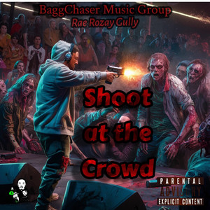 Shoot At The Crowd by Rae Rozay Gully