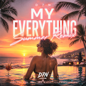 My Everything - Summer Remix by D7N