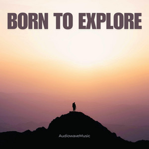 Born To Explore
