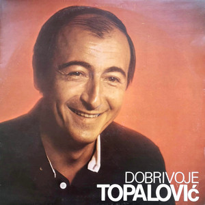 Kad bih mog'o i umro bih za te by Dobrivoje Topalović