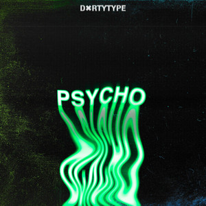 Psycho by DXRTYTYPE