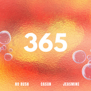365 by NO RUSH, CASUN, Jeasmine