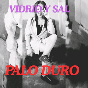 VIDRIO Y SAL by EL PALO DURO