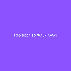 Too Deep to Walk Away by Zunguma