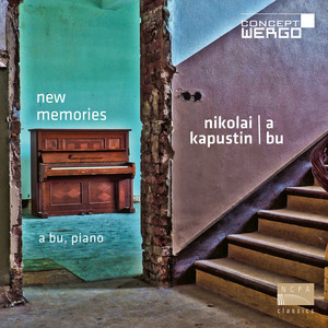 Nikolai Kapustin / A Bu: New Memories — A Bu