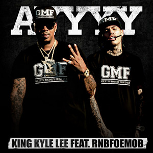 Ayyyy by King Kyle Lee, RNBFOEMOB