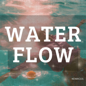 Water Flow by Kenrices