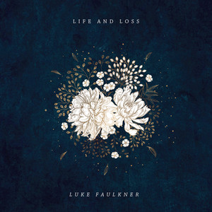 Life and loss by Luke Faulkner