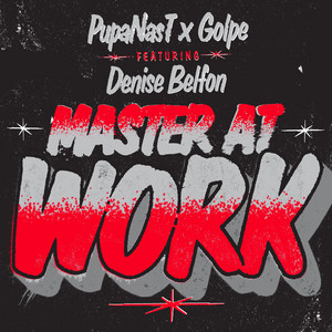 Master At Work - (2024 Rave Mix) by Pupa Nas T, Golpe, Denise Belfon