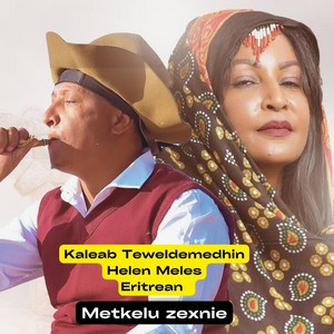 Metkelu zexnie (feat. Kaleab teweldemedhin & Helen meles)