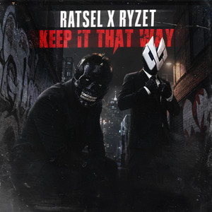 KEEP IT THAT WAY by Ratsel, RYZET