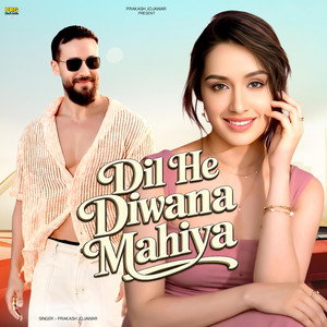 Prakash Jojawar - Dil He Diwana Mahiya