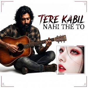 Tere Kabil Nahi The To by Ravi Gemini